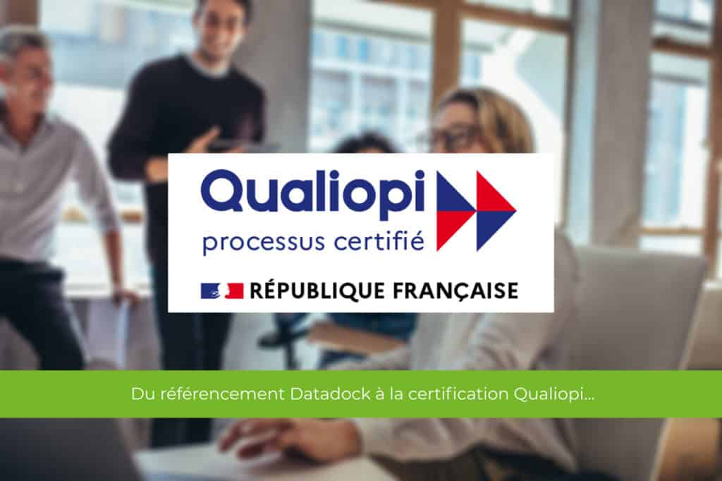 Du référencement Datadock à la certification Qualiopi…